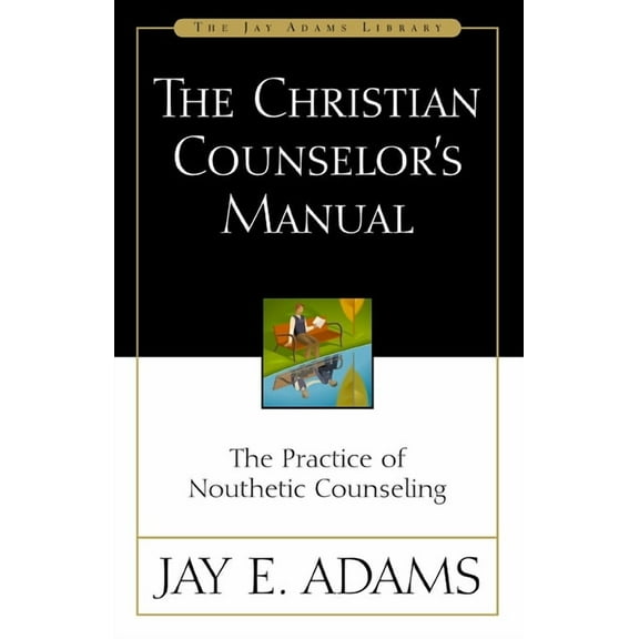 The Christian Counselor's Manual: The Practice of Nouthetic Counseling, (Paperback)