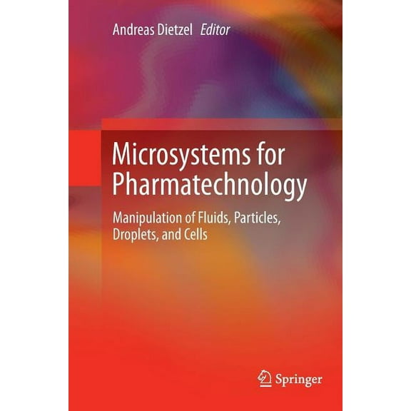 Microsystems for Pharmatechnology: Manipulation of Fluids, Particles, Droplets, and Cells, (Paperback)
