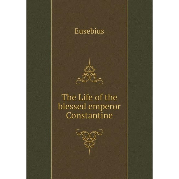 The Life of the blessed emperor Constantine (Paperback)