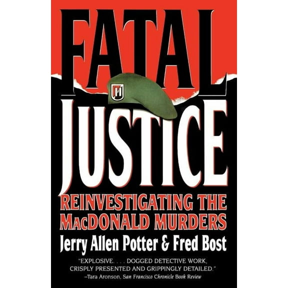Fatal Justice: Reinvestigating the MacDonald Murders, (Paperback)