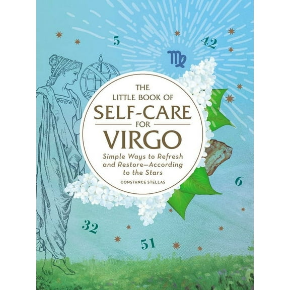 Astrology Self-Care The Little Book of Self-Care for Virgo: Simple Ways to Refresh and Restore--According to the Stars, (Hardcover)