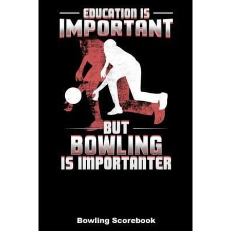 Education Is Important But Bowling Is Importanter: Bowling Scorebook (6x9) (Paperback)