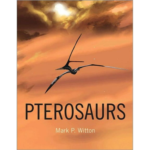 Pre-Owned Pterosaurs: Natural History, Evolution, Anatomy, (Hardcover)