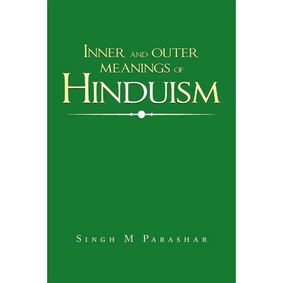 Inner and Outer Meanings of Hinduism (Paperback)