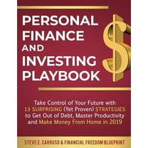 Personal Finance and Investing Playbook: Take Control of Your Future with 13 Surprising (Yet Proven) Strategies to Get O, (Paperback)