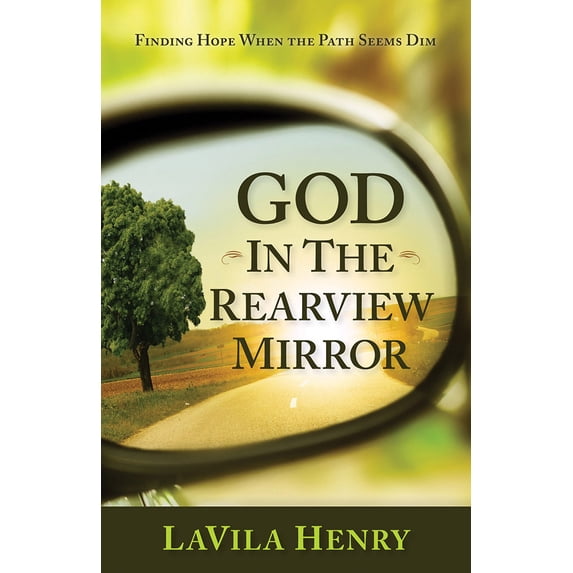Pre-Owned God In the Rear View Mirror: Finding Hope When the Path Seems Dim (Paperback) 1629985236 9781629985237