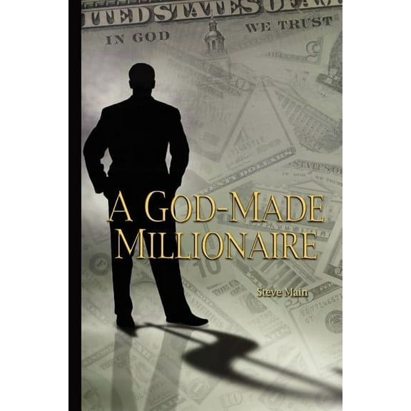 A God-Made Millionaire: Personal and Business Finance God's Way