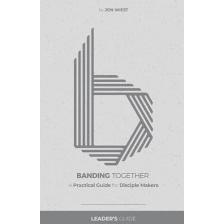 Banding Together : A Practical Guide for Disciple Makers Leader s Guide (Paperback)