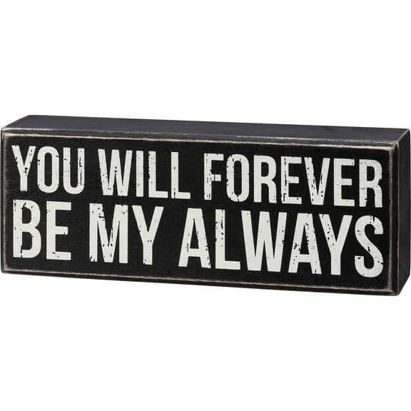 Primitive by Kathy 111979 Box Sign - You Will Forever Be My Always