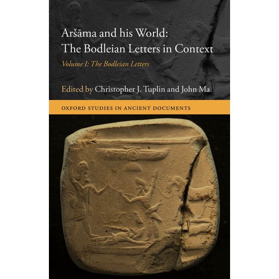 Oxford Studies in Ancient Documents Arsāma and His World: The Bodleian Letters in Context: Volume I: The Bodleian Letters, (Hardcover)