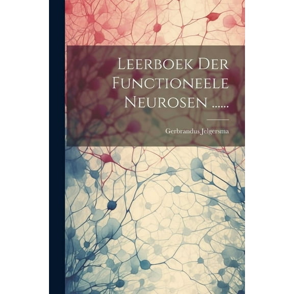 Leerboek Der Functioneele Neurosen ...... (Paperback)