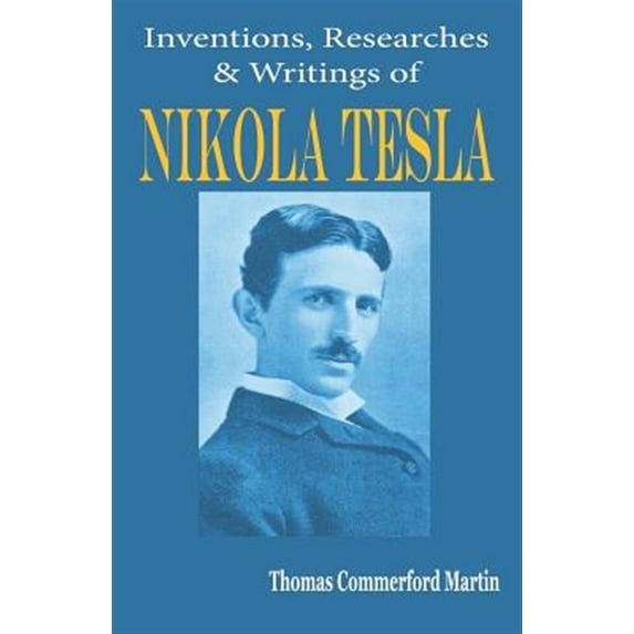 Pre-Owned Nikola Tesla: His Inventions, Researches and Writings
