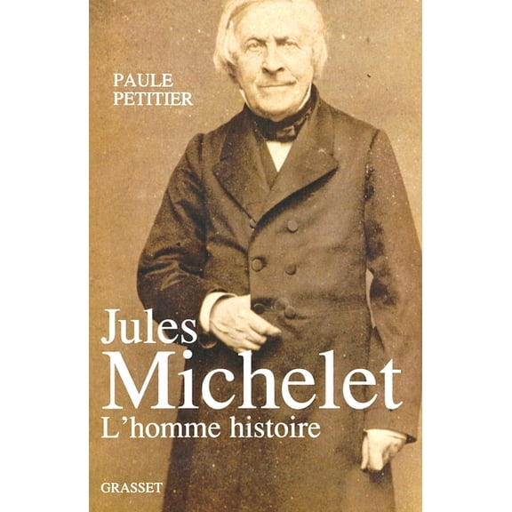 Jules Michelet, L'Homme histoire, (Paperback)