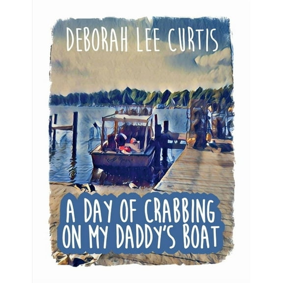 A Day of Crabbing on My Daddy's Boat, (Paperback)