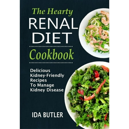 The Hearty Renal Diet Cookbook Delicious Kidney-Friendly Recipes To Manage Kidney Disease -