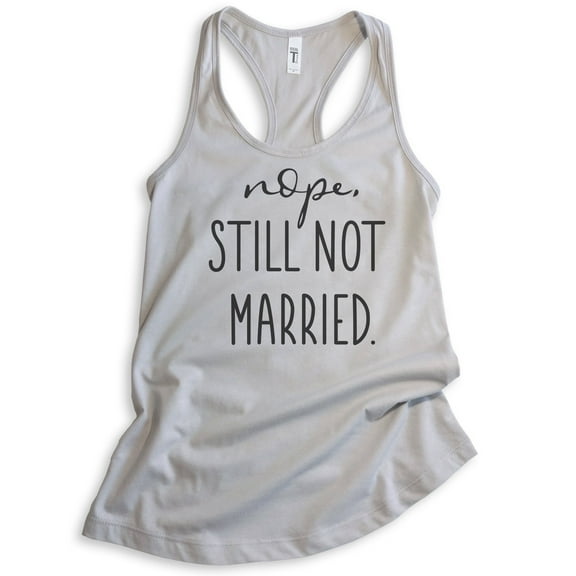 Nope Still Not Married Tank Top, Ladies Racerback Tank, Single Tank, Funny Holiday Christmas Thanksgiving, Silver Gray, Small