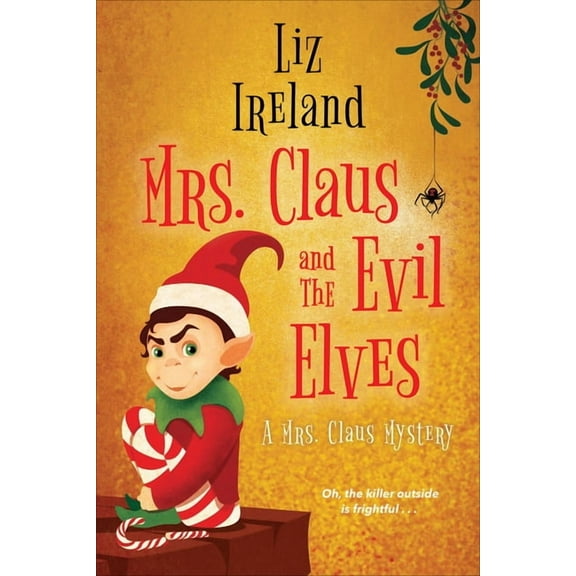 A Mrs. Claus Mystery Mrs. Claus and the Evil Elves, Book 3, (Paperback)