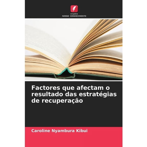 Factores que afectam o resultado das estratÃ©gias de recuperaÃ§Ã£o, (Paperback)