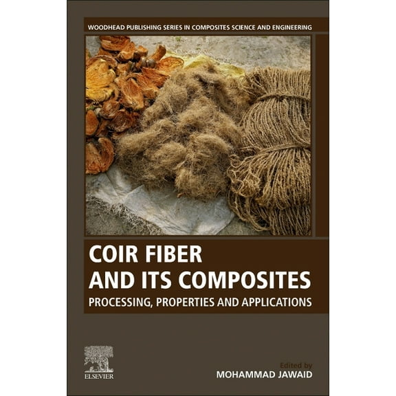 Woodhead Publishing Composites Science a Coir Fiber and Its Composites: Processing, Properties and Applications, (Paperback)