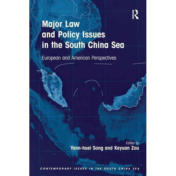 Contemporary Issues in the South China S Major Law and Policy Issues in the South China Sea: European and American Perspectives. Edited by Yann-Huei Song, Keyuan, (Paperback)