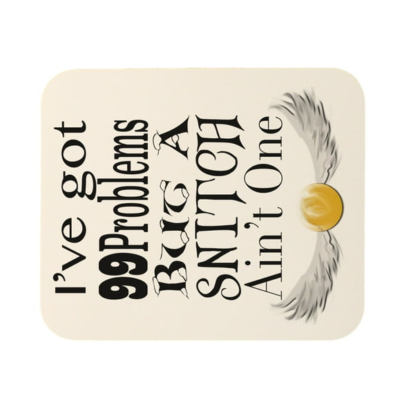 I've Got 99 Problems But A Snitch Ain't One Mouse Pad