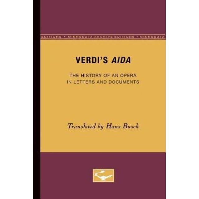 Verdi's Aida : l'Histoire d'Un Opéra en Lettres et Documents