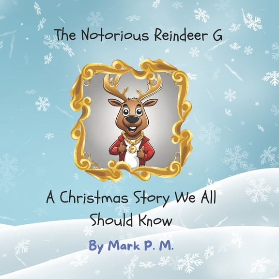The Notorious Reindeer G: A Christmas Story We All Should Know, (Paperback)