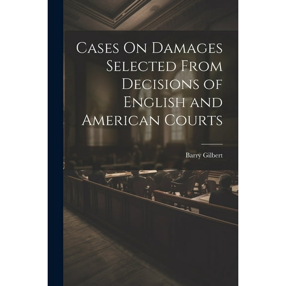 Cases On Damages Selected From Decisions of English and American Courts (Paperback)