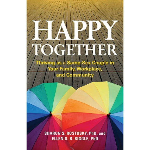 APA LifeTools Series: Happy Together : Thriving as a Same-Sex Couple in Your Family, Workplace, and Community (Paperback)
