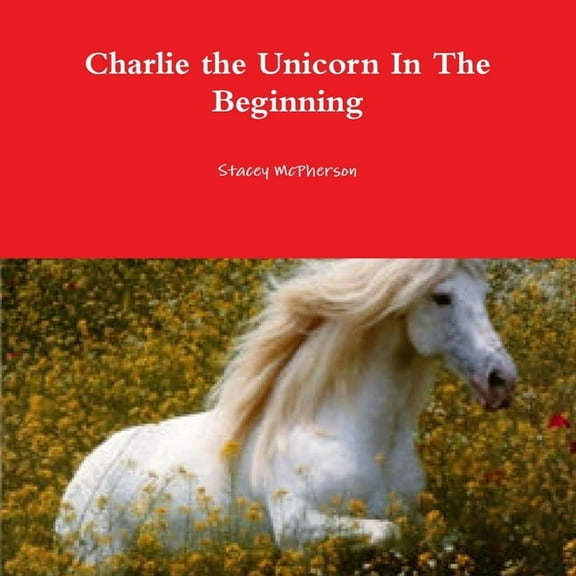 Charlie the Unicorn In The Beginning, (Paperback)