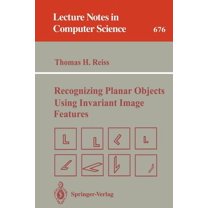 Lecture Notes in Computer Science Recognizing Planar Objects Using Invariant Image Features, Book 676, (Paperback)