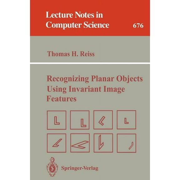 Lecture Notes in Computer Science Recognizing Planar Objects Using Invariant Image Features, Book 676, (Paperback)