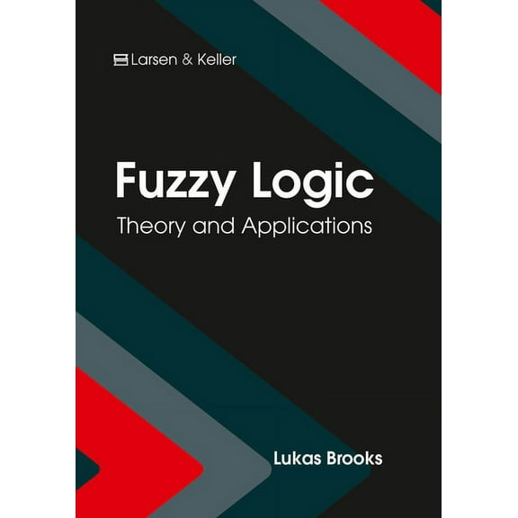 Fuzzy Logic: Theory and Applications (Hardcover)