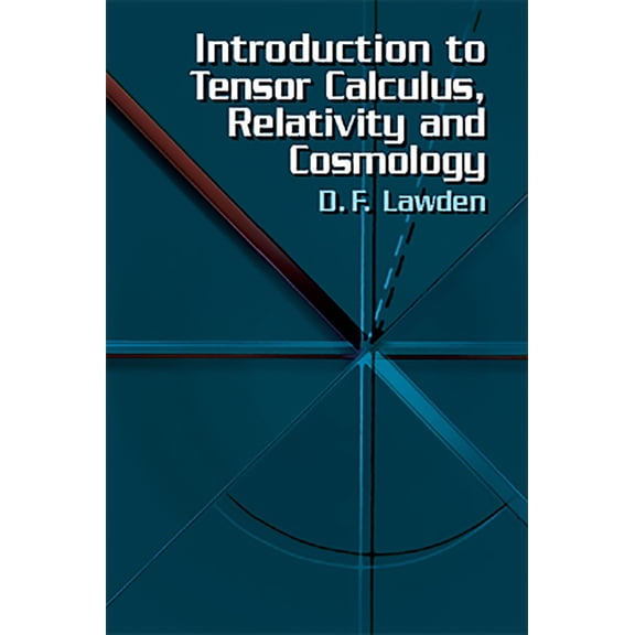 Dover Books on Physics Introduction to Tensor Calculus, Relativity and Cosmology, (Paperback)