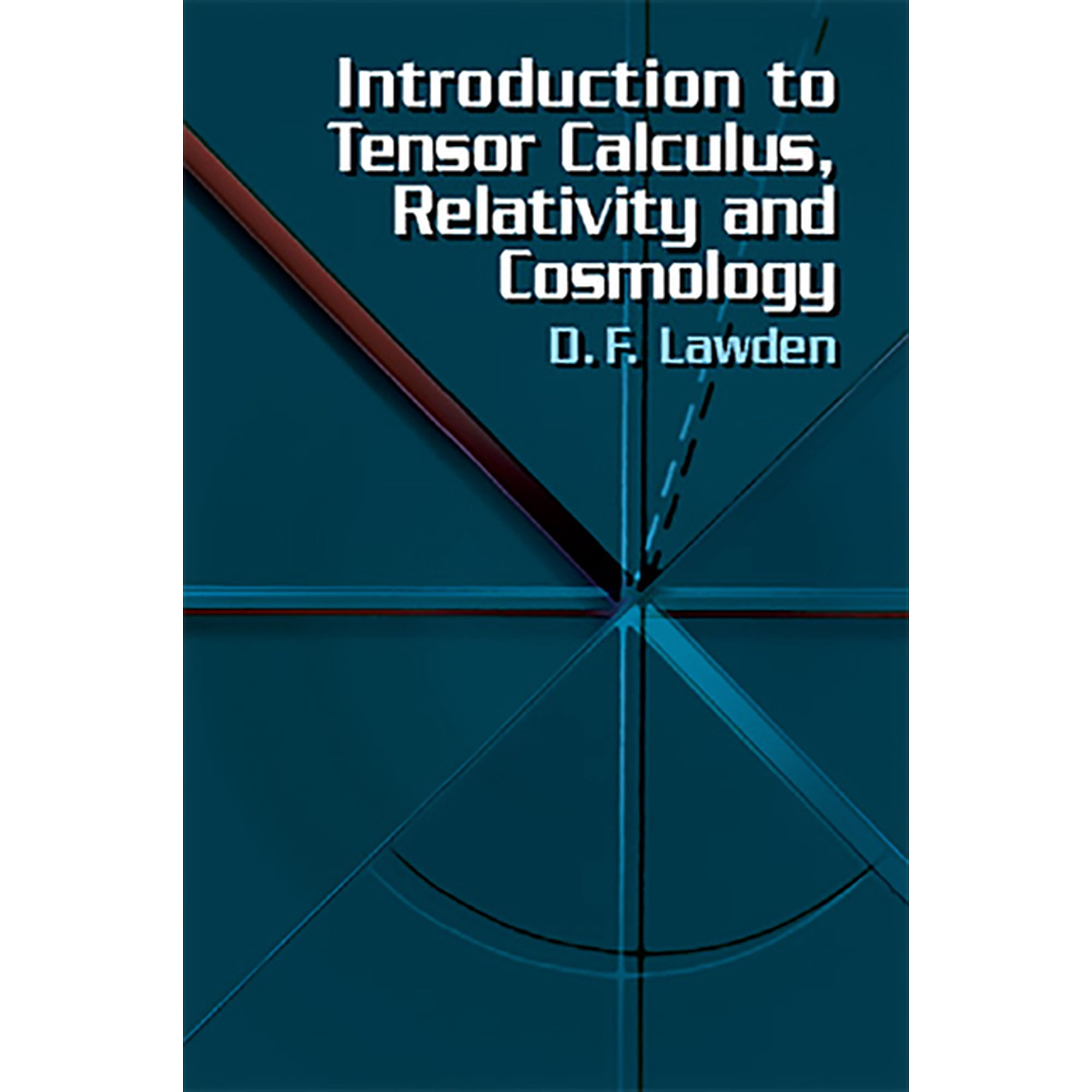 Dover Books on Physics Introduction to Tensor Calculus, Relativity and Cosmology, (Paperback)