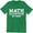 Green, variant on Math It's All Fun And Games Until Someone Divides By Zero Funny Men's T-Shirt