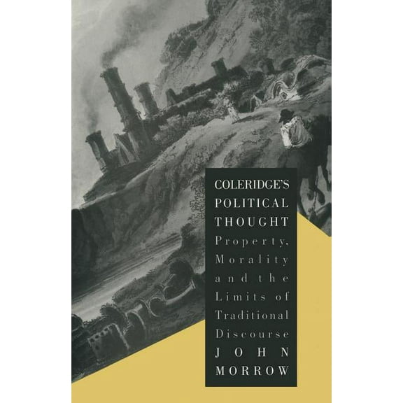 Coleridge's Political Thought: Property, Morality and the Limits of Traditional Discourse, (Paperback)