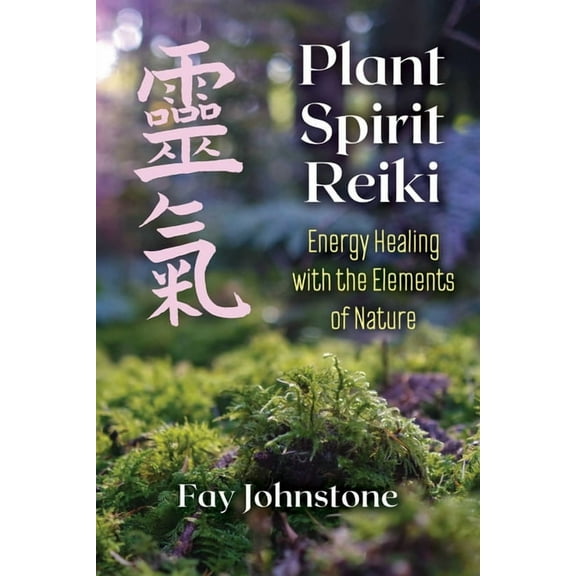Plant Spirit Reiki: Energy Healing with the Elements of Nature, (Paperback)