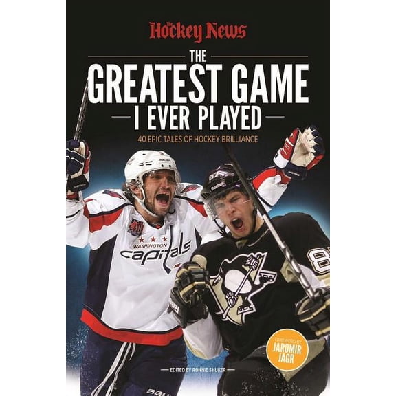 The Greatest Game I Ever Played : 40 Epic Tales of Hockey Brilliance (Paperback)