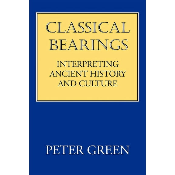 Classical Bearings: Interpreting Ancient History and Culture, (Paperback)