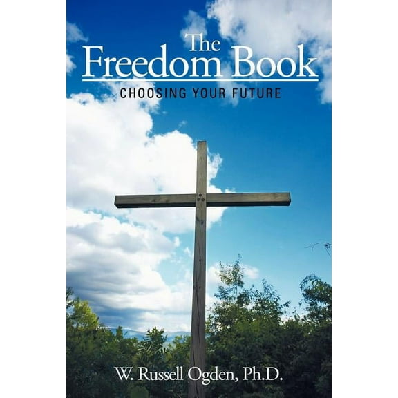 The Freedom Book: Choosing Your Future