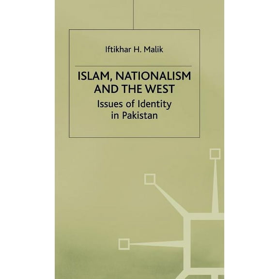 St Antony's Islam, Nationalism and the West: Issues of Identity in Pakistan, (Hardcover)