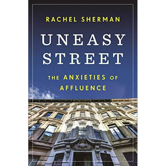 Pre-Owned Uneasy Street: The Anxieties of Affluence (Hardcover) 0691165505 9780691165509