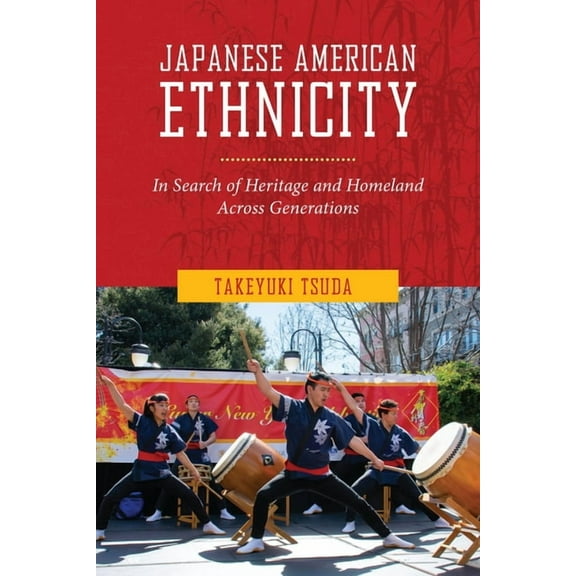 Japanese American Ethnicity: In Search of Heritage and Homeland Across Generations, (Paperback)