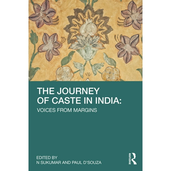 The Journey of Caste in India: Voices from Margins, (Paperback)
