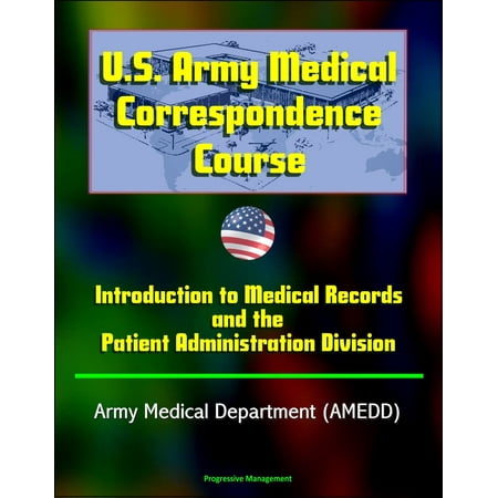 U.S. Army Medical Correspondence Course: Introduction to Medical Records and the Patient Administration Division - Army Medical Department (AMEDD) -