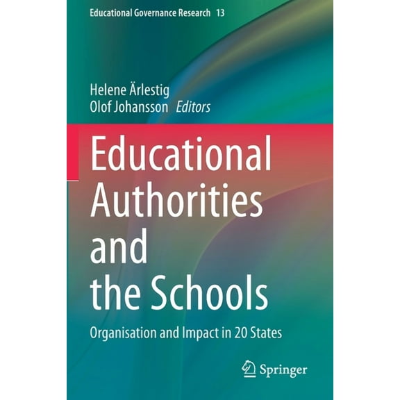 Educational Governance Research Educational Authorities and the Schools: Organisation and Impact in 20 States, Book 13, (Paperback)