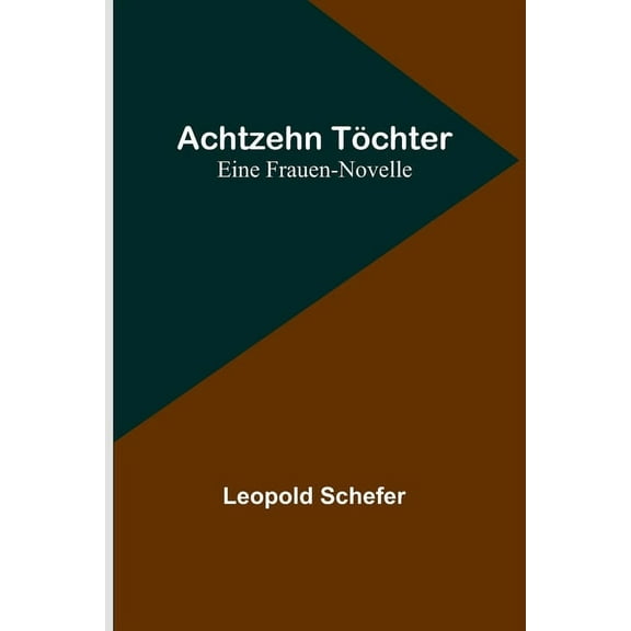 Achtzehn Töchter: Eine Frauen-Novelle, (Paperback)