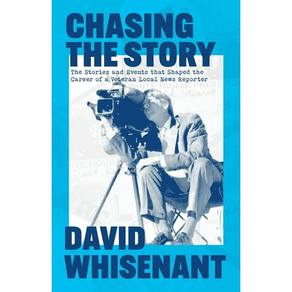 Chasing the Story: The Stories and Events that Shaped the Life of a Veteran News Reporter, (Paperback)