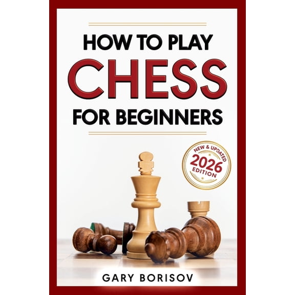 How to Play Chess for Beginners: My First Chess Book: Rules, Strategies & Openings, (Paperback)